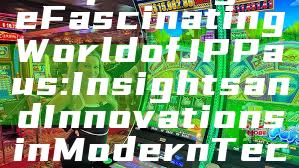 "Exploring the Fascinating World of JP Paus: Insights and Innovations in Modern Technology"