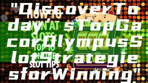 "Discover Today’s Top Gacor Olympus Slot Strategies for Winning"