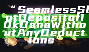 “Seamless Slot Deposit of 10k Dana Without Any Deductions”